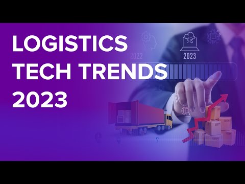 Technology Trends in Logistics - 2023 and Beyond