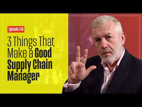 What Makes a Good Supply Chain Manager? - I Think 3 Things