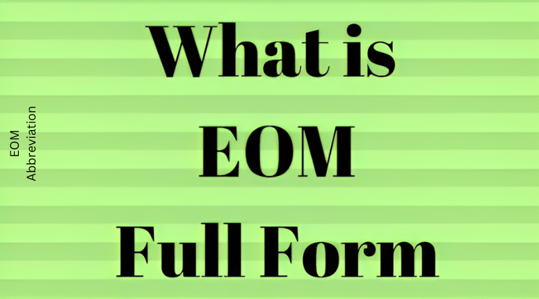 Deciphering the EOM Abbreviation: What Does EOM Stand For?