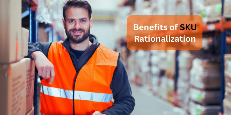 The Benefits of SKU Rationalization: Enhancing Your Supply Chain