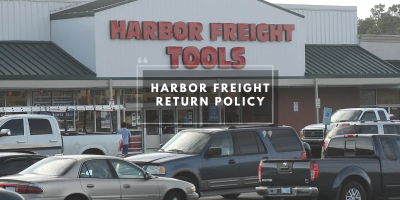 Harbor Freight Return Policy: 90 Days Refund