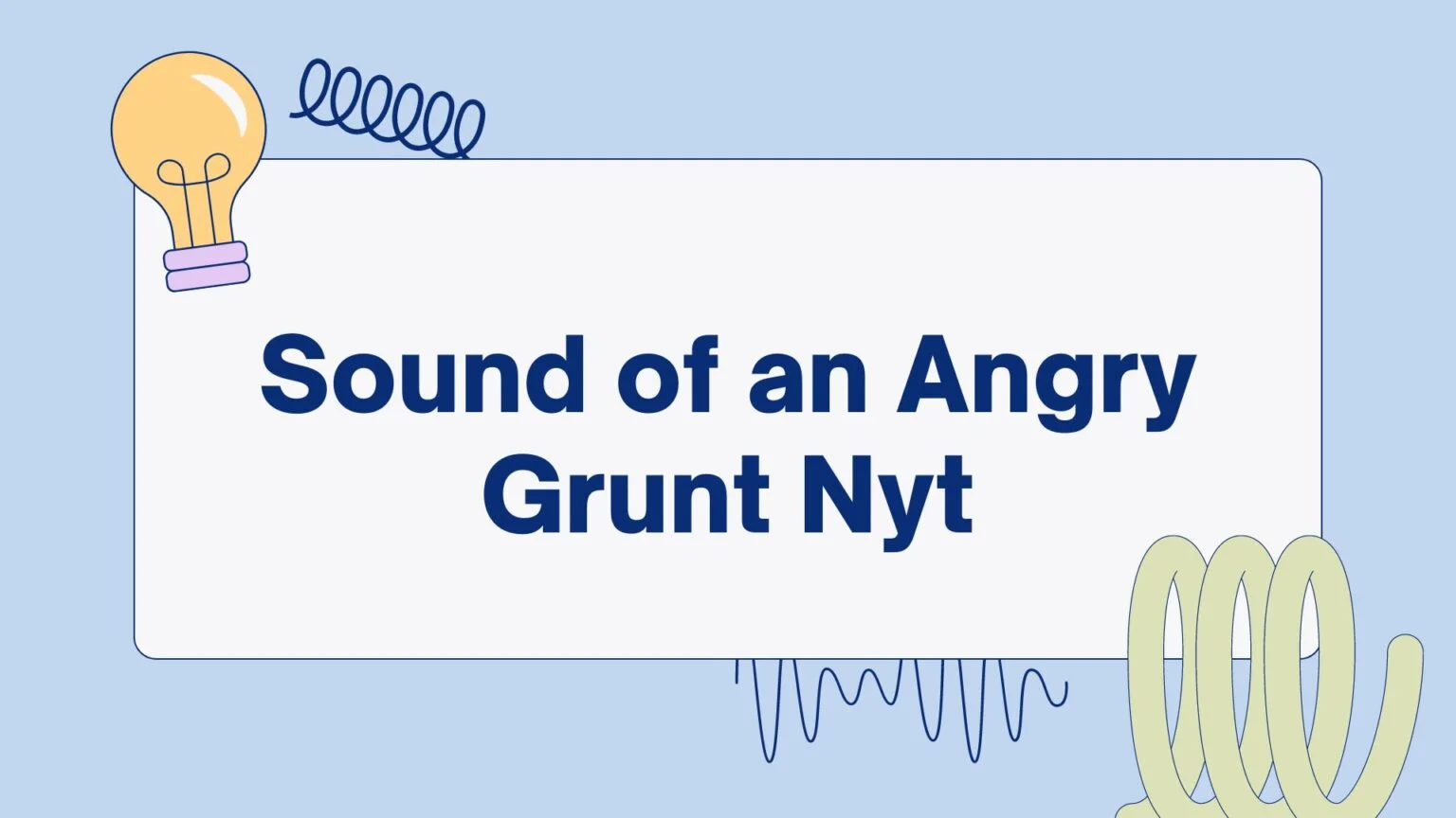 sound-of-an-Angry-Grunt-Nyt