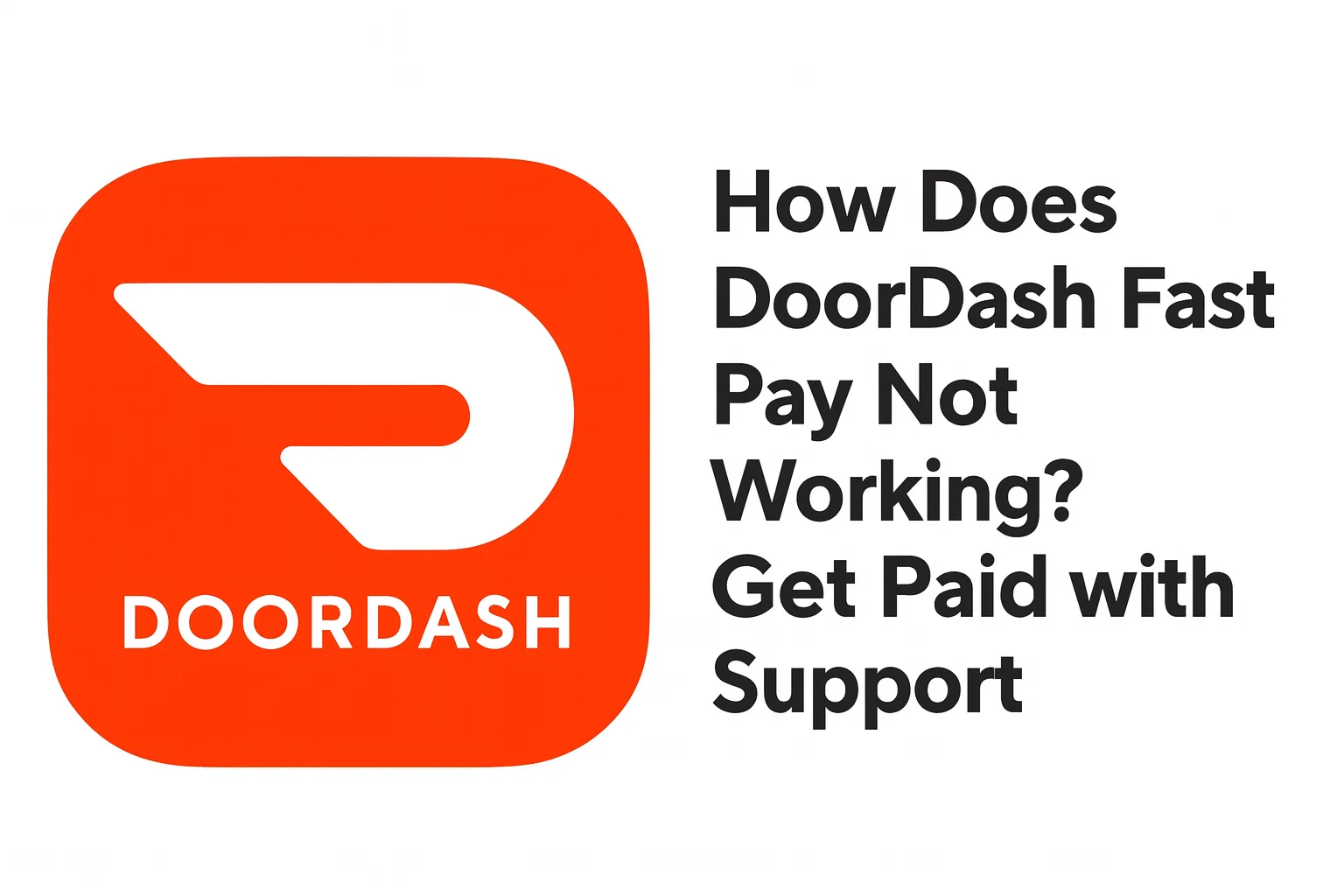 How Does DoorDash Fast Pay Not Working? Get Paid with Support