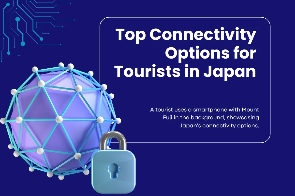 Top Connectivity Options for Tourists in Japan